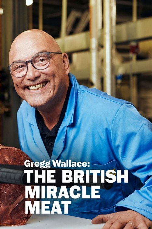 Gregg Wallace: The British Miracle Meat 2023