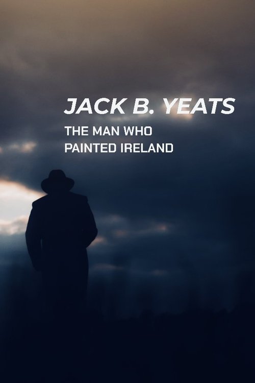Jack B. Yeats: The Man Who Painted Ireland 2021