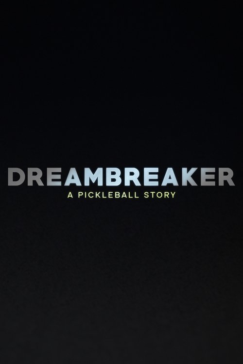 Dreambreaker: A Pickleball Story 2024