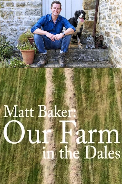 Matt Baker: Our Farm in the Dales 2021