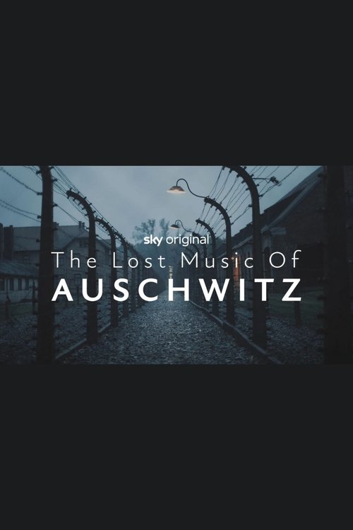 The Lost Music of Auschwitz 2025