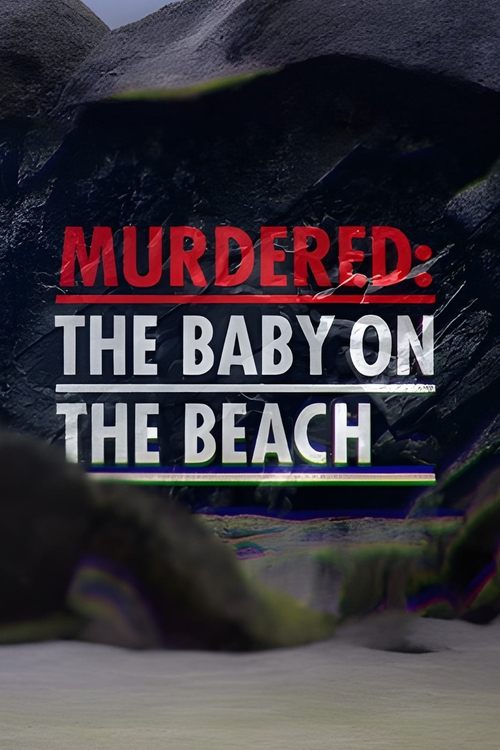 Murdered: The Baby on the Beach 2023