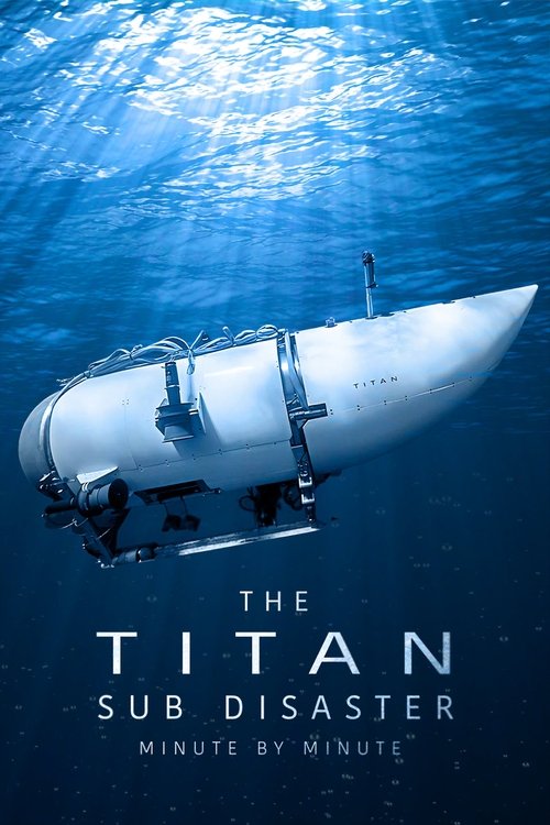 The Titan Sub Disaster: Minute by Minute 2024