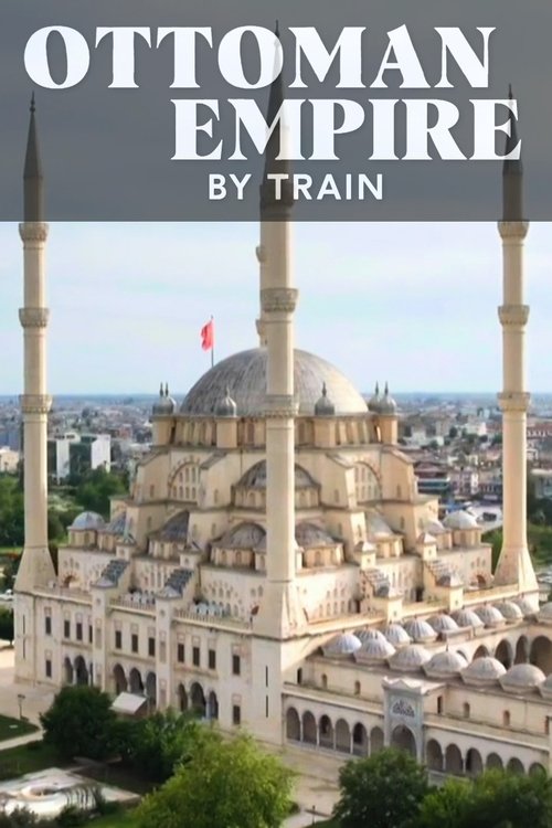 Ottoman Empire by Train with Alice Roberts 2024