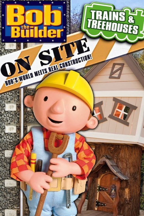 Bob the Builder: On Site - Trains & Treehouses 2011