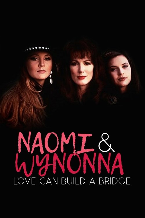 Naomi & Wynonna: Love Can Build a Bridge 1995