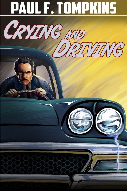 Paul F. Tompkins: Crying and Driving 2015
