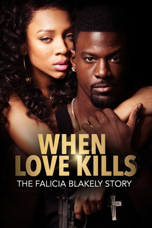 When Love Kills: The Falicia Blakely Story 2017