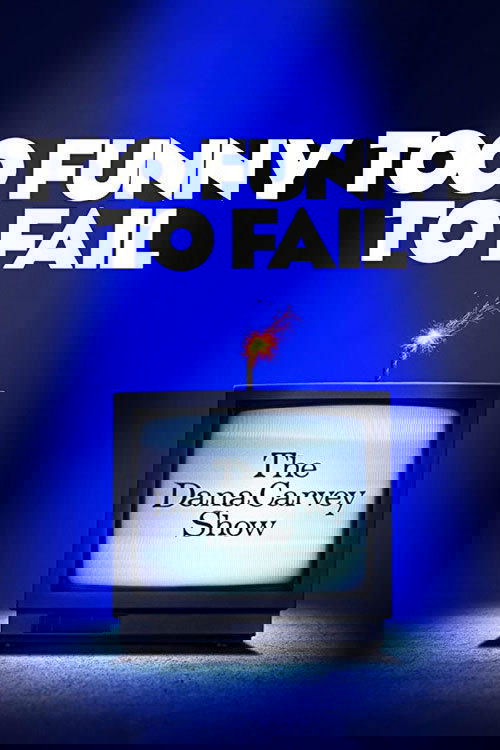 Too Funny to Fail: The Life & Death of The Dana Carvey Show 2017