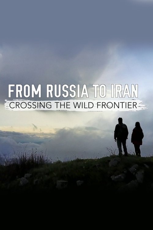 From Russia to Iran: Crossing the Wild Frontier 2017
