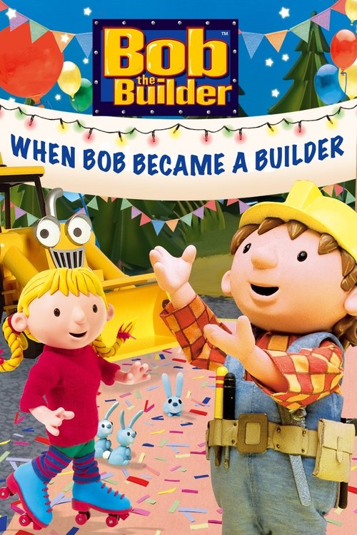 Bob the Builder: When Bob Became a Builder 2006
