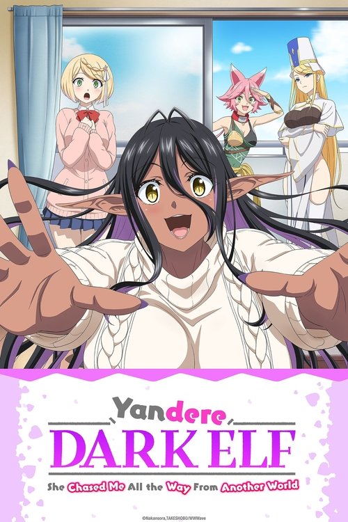 Yandere Dark Elf: She Chased Me All the Way From Another World! 2025