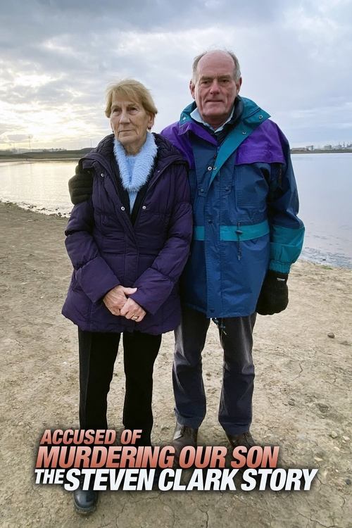 Accused of Murdering Our Son: The Steven Clark Story 2021