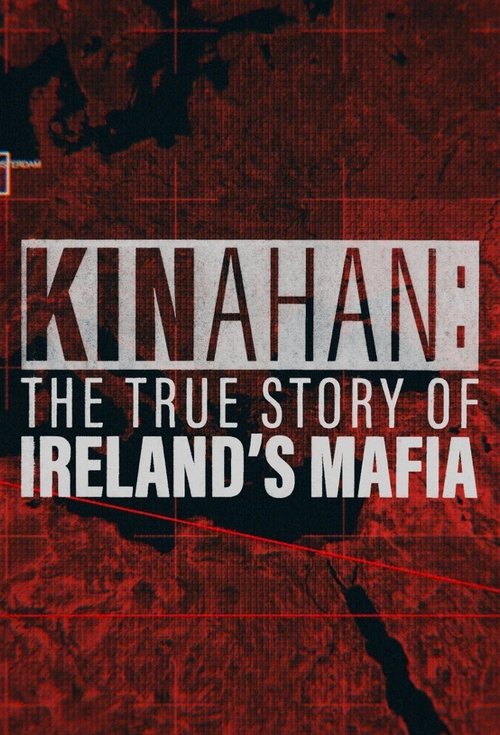 Kinahan: The True Story of Ireland’s Mafia 2025