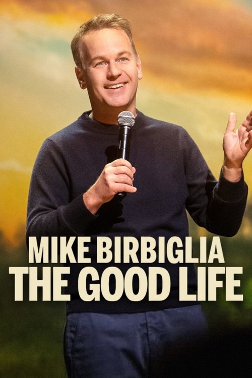 Mike Birbiglia: The Good Life 2025