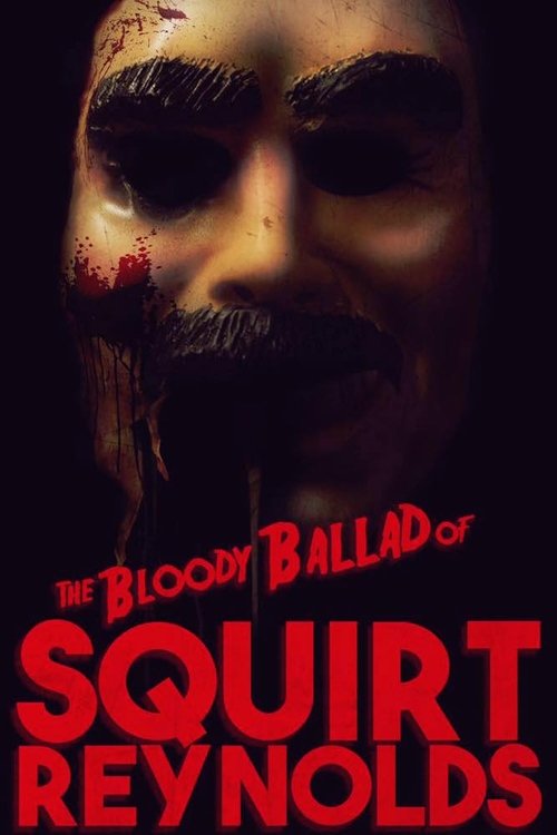 The Bloody Ballad of Squirt Reynolds 2018